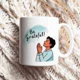 Be Grateful! Daily Motivational Mug, Inspirational Ceramic Mug DenBox
