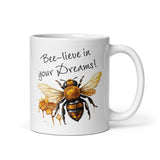 Bee-lieve in Your Dreams White Mug, Gift for Bee Lovers 11 oz DenBox