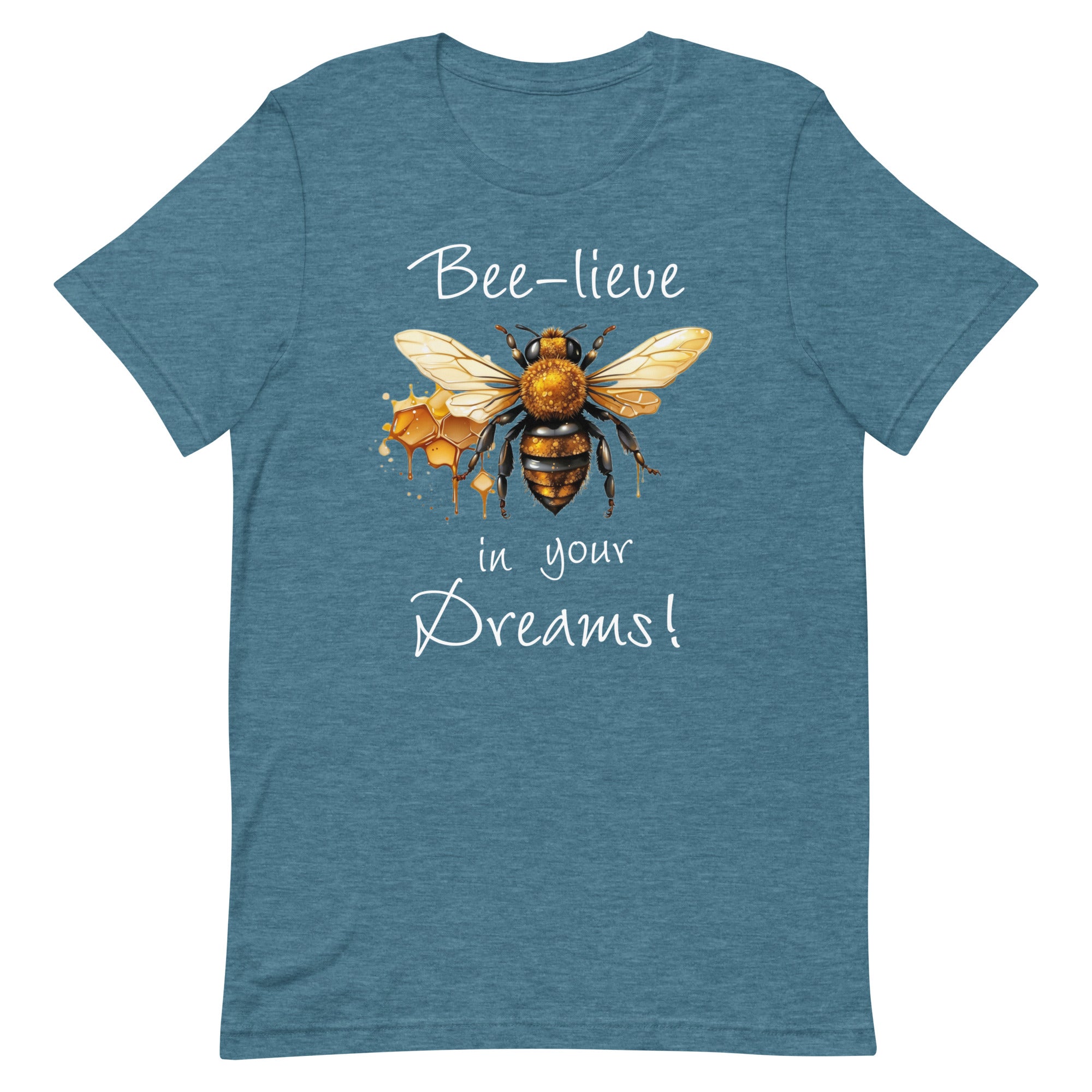 Bee-lieve in Your Dreams T-Shirt, Gift for Bee Lovers Heather Deep Teal S M XL L DenBox