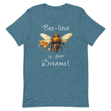 Bee-lieve in Your Dreams T-Shirt, Gift for Bee Lovers Heather Deep Teal S M XL L DenBox