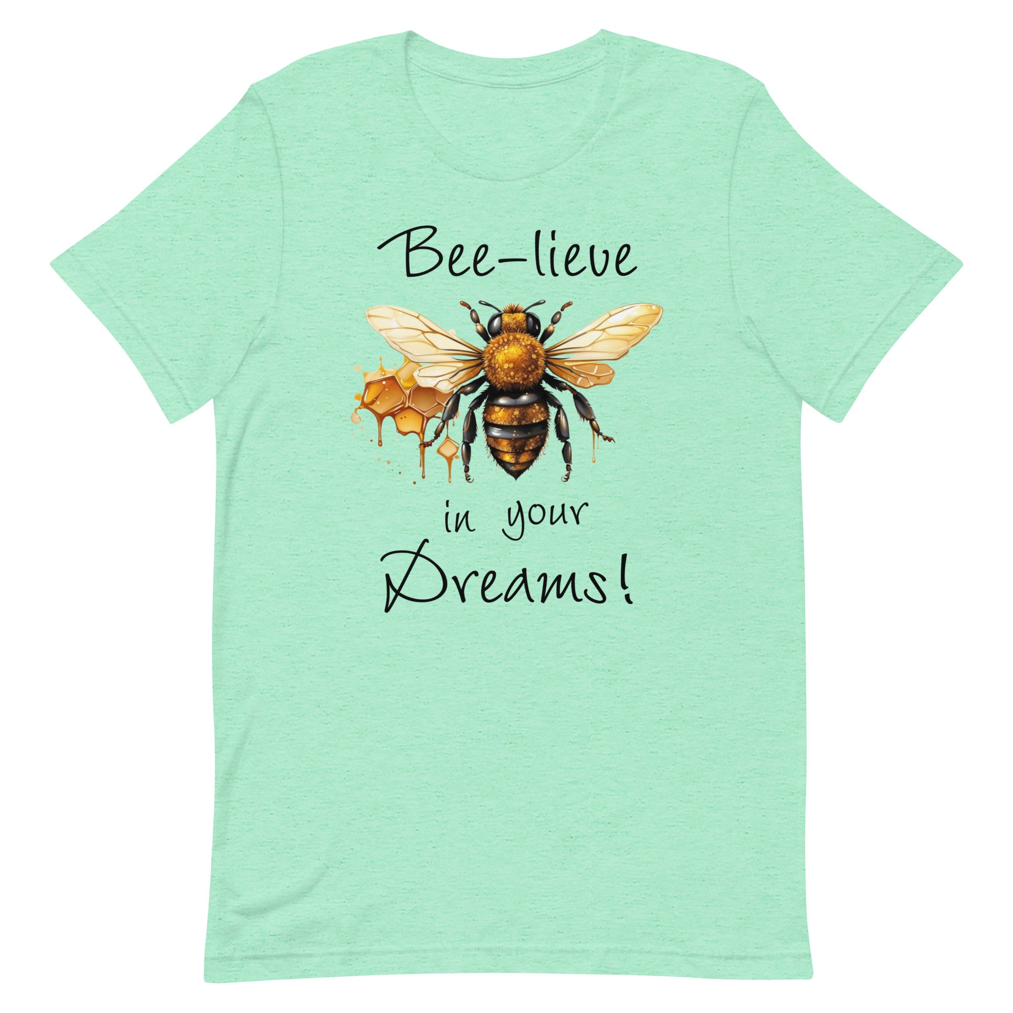 Bee-lieve in Your Dreams T-Shirt, Gift for Bee Lovers Heather Mint L S M XL DenBox