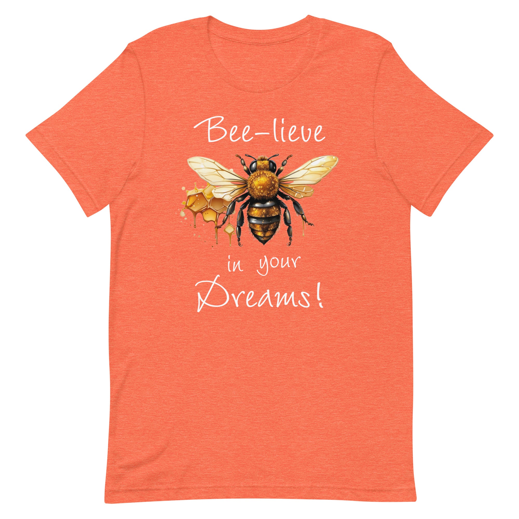 Bee-lieve in Your Dreams T-Shirt, Gift for Bee Lovers Heather Orange S XL M L DenBox