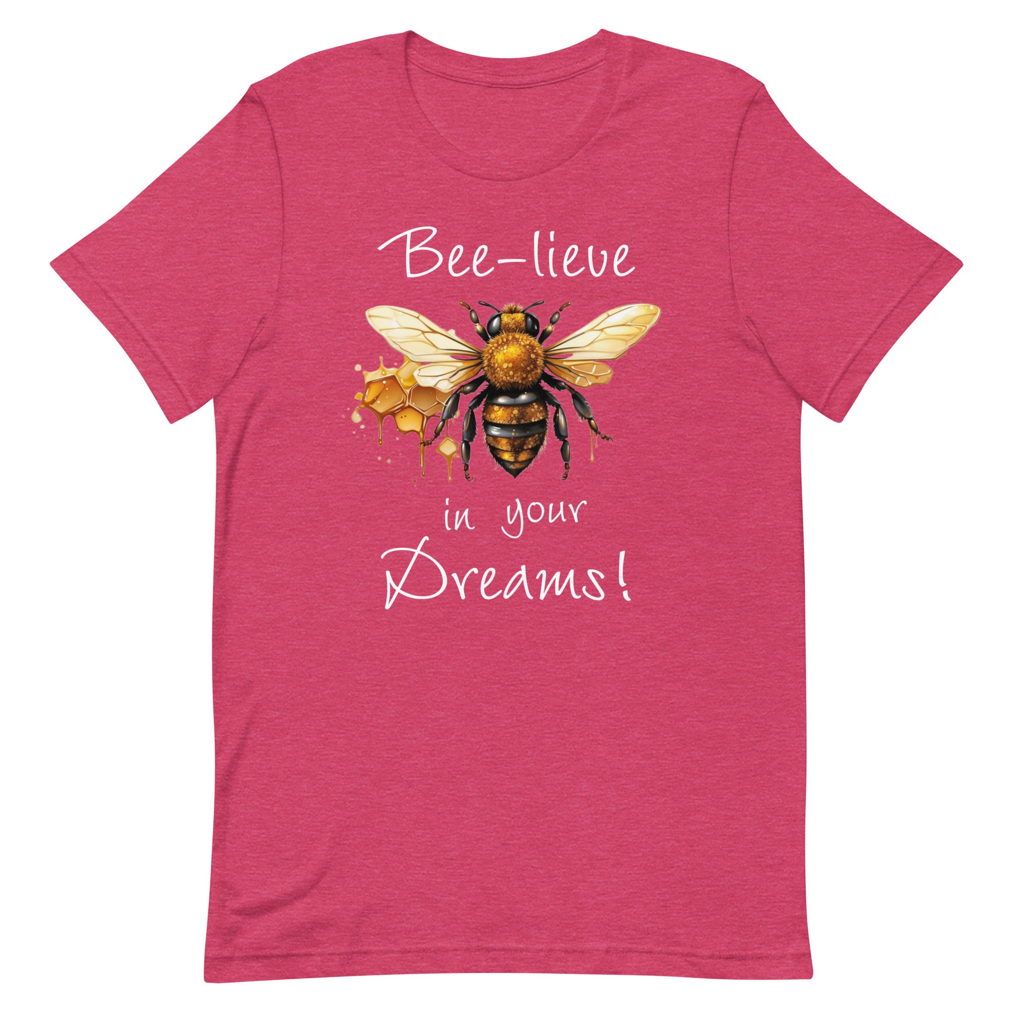 Bee-lieve in Your Dreams T-Shirt, Gift for Bee Lovers Heather Raspberry S M L XL DenBox