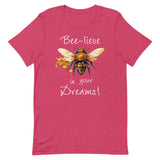 Bee-lieve in Your Dreams T-Shirt, Gift for Bee Lovers Heather Raspberry S M L XL DenBox