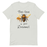 Bee-lieve in Your Dreams T-Shirt, Gift for Bee Lovers Silver XL S M L DenBox