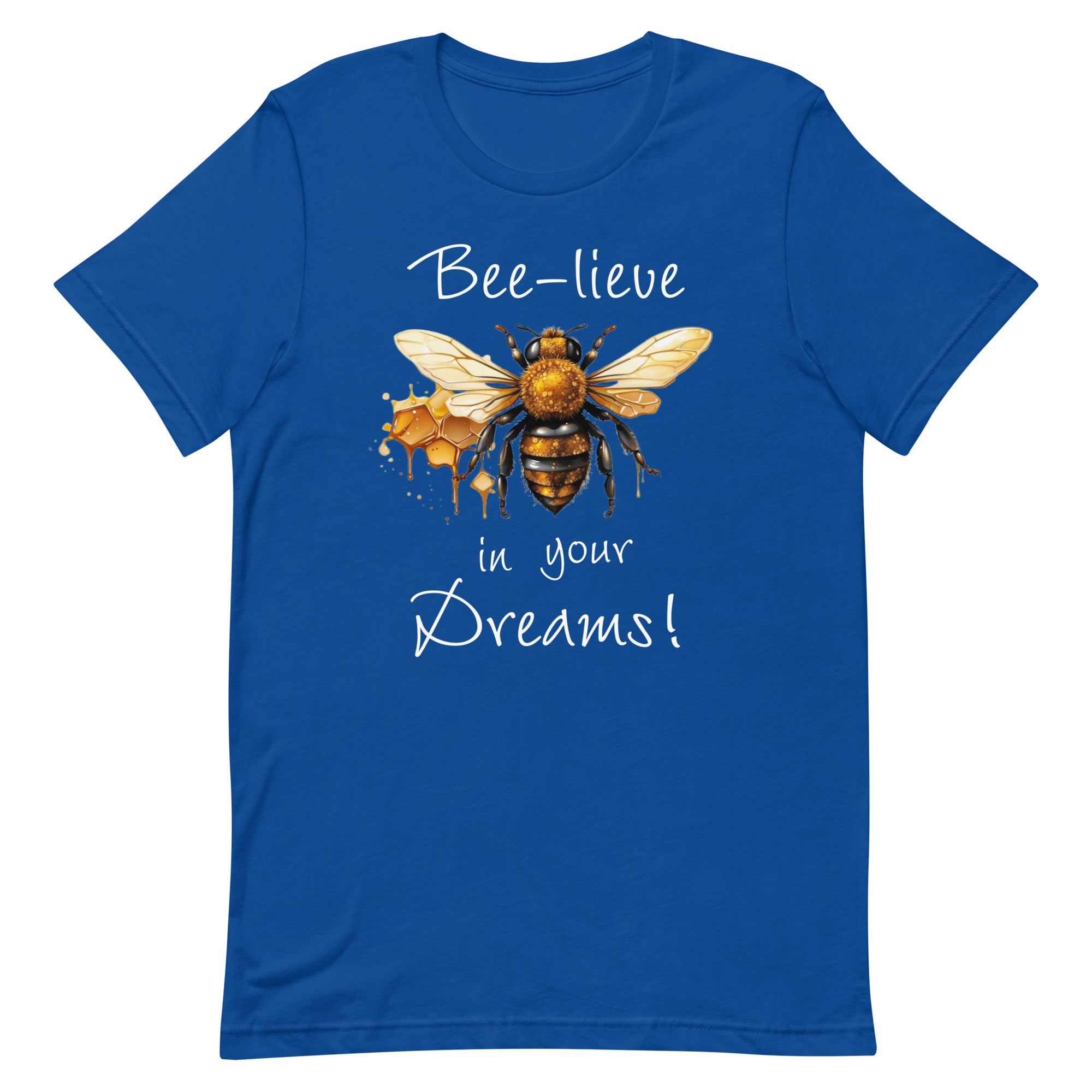 Bee-lieve in Your Dreams T-Shirt, Gift for Bee Lovers True Royal XL M S L DenBox