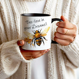 Bee-lieve in Your Dreams Mug