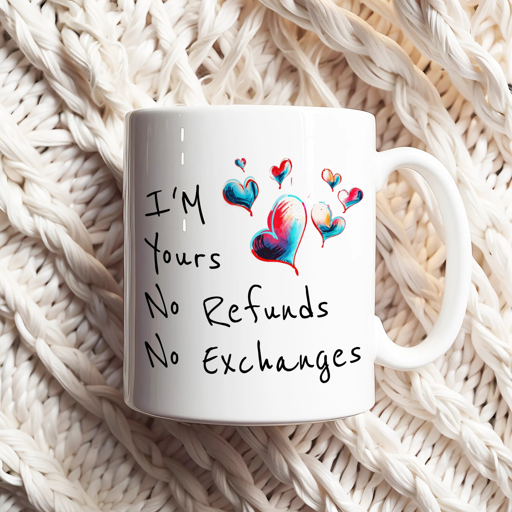 I'm Yours, No Refunds, No Exchanges White Mug - Gift for Him & Her DenBox