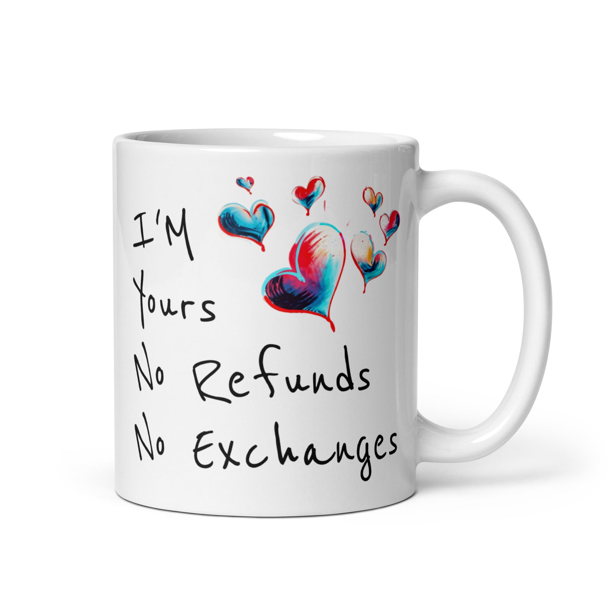 I'm Yours, No Refunds, No Exchanges White Mug - Gift for Him & Her 11 oz DenBox