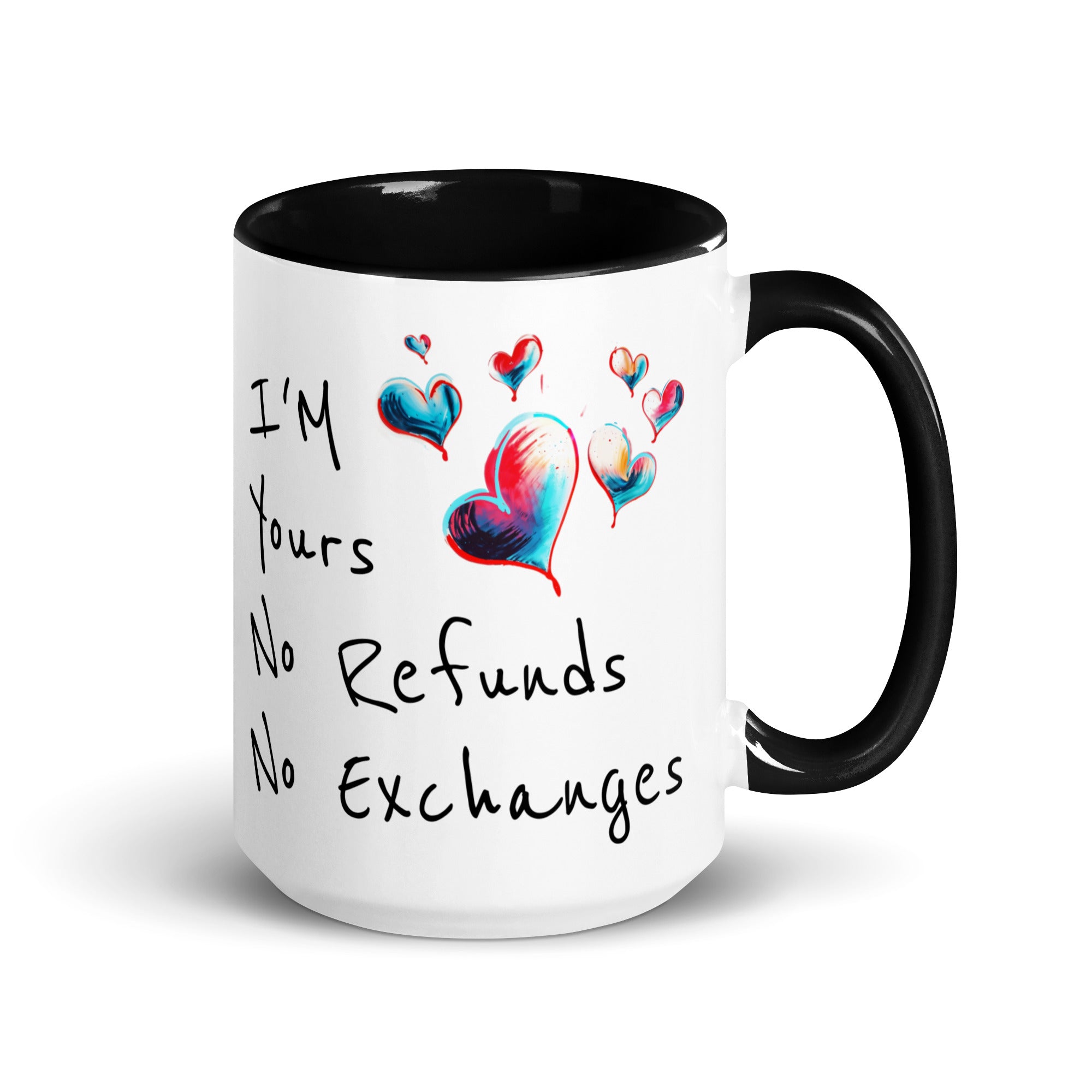 I'm Yours, No Refunds, No Exchanges Mug - Gift for Him & Her Black 15 oz DenBox