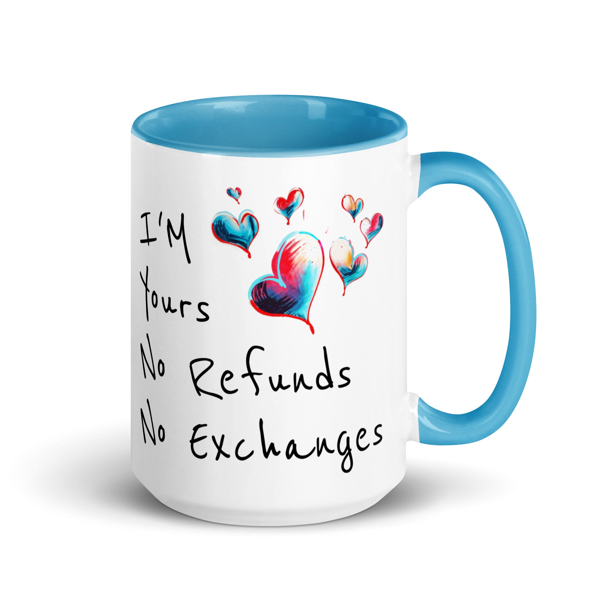 I'm Yours, No Refunds, No Exchanges Mug - Gift for Him & Her Blue 15 oz DenBox