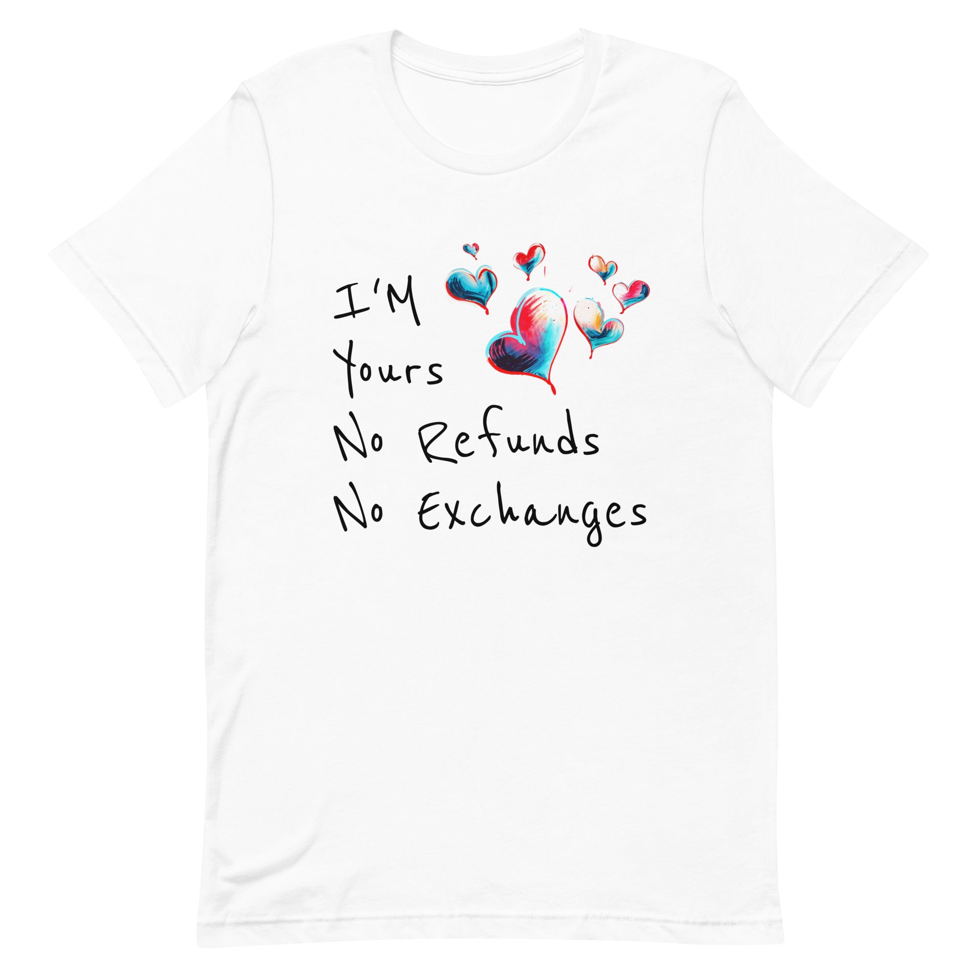 I'm Yours No Refunds No Exchanges T-Shirt, Gift for Him & Her S M 4XL XL 2XL 3XL XS L 5XL DenBox